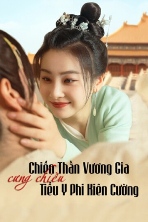 Chiến Thần Vương Gia Cưng Chiều Tiểu Y Phi Kiên Cường